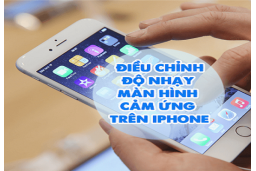 Bí kíp tăng độ nhạy cảm ứng cho iPhone nhanh nhất