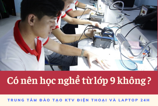 Có nên chọn học nghề từ lớp 9 không?