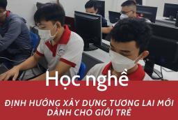 Học nghề - Định hướng xây dựng tương lai mới dành cho giới trẻ