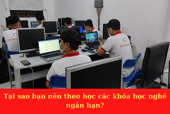 Tại sao bạn nên theo học các khóa học nghề ngắn hạn?