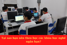 Tại sao bạn nên theo học các khóa học nghề ngắn hạn?