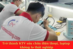 Trở thành KTV sửa chữa điện thoại, laptop không lo thất nghiệp