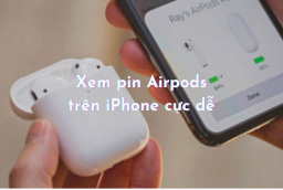 Mách nhỏ cách xem pin Airpods trên iPhone đơn giản