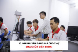 10 lời khuyên đáng giá cho thợ sửa chữa điện thoại