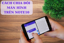 Bật mí cách chia đôi màn hình trên Note10 cực dễ