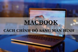 Cách chỉnh độ sáng màn hình MacBook cực chuẩn