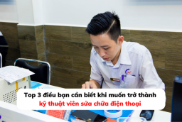 Top 3 điều bạn cần biết khi muốn trở thành kỹ thuật viên sửa chữa điện thoại 