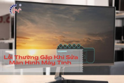 Các lỗi thường gặp và cách sửa màn hình máy tính NHANH NHẤT tại nhà