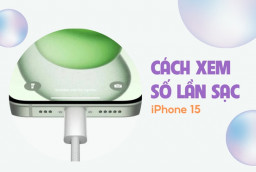 Cách xem số lần sạc iPhone 15 đơn giản, nhanh chóng