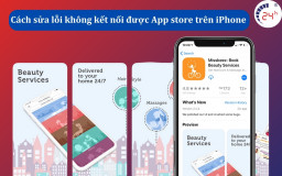 Cách sửa lỗi không kết nối được App store trên iPhone ĐƠN GIẢN và NHANH CHÓNG