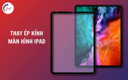 Bảng giá thay ép kinh màn hình iPad chính hãng 2025