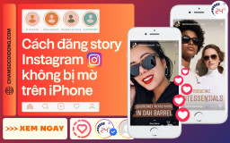 Cách đăng story Instagram không bị mờ trên iPhone cực ĐƠN GIẢN
