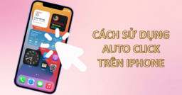 Auto Click có trên iPhone không? Cách sử dụng như thế nào?