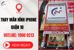 Địa chỉ thay màn hình iPhone Quận 10 UY TÍN, chính hãng