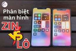 Cách phân biệt màn hình iPhone và Lô CHUẨN XÁC nhất