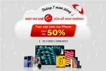 Tháng 7 mưa dông - Máy hư ghé 24h, sửa dễ như không! (Thay mặt kính cho iPhone giảm đến 50%)