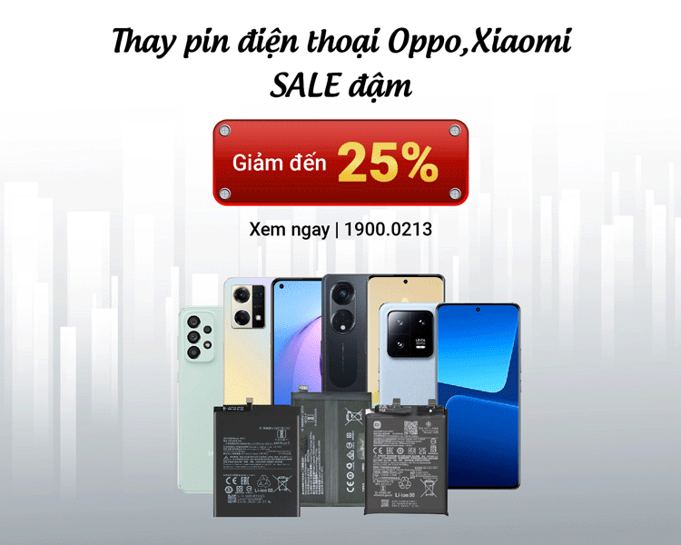 Thay pin điện thoại Oppo, Xiaomi giảm đến 25%