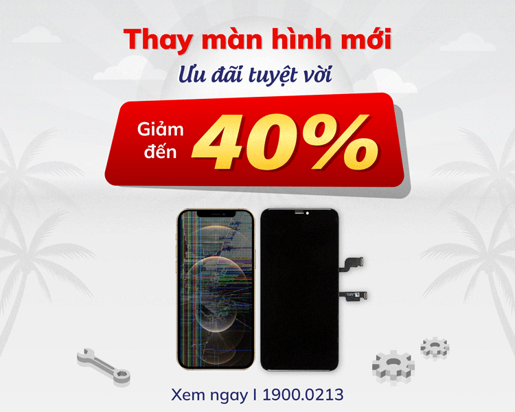 thay màn  hình giảm giá đến 40%