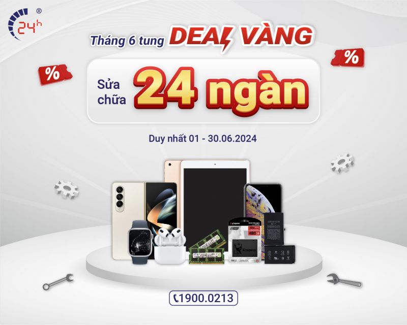 thang 6 tung deal vàng - sửa chữa 24 ngàn