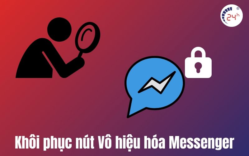 Khôi phục nút Vô hiệu hóa Messenger