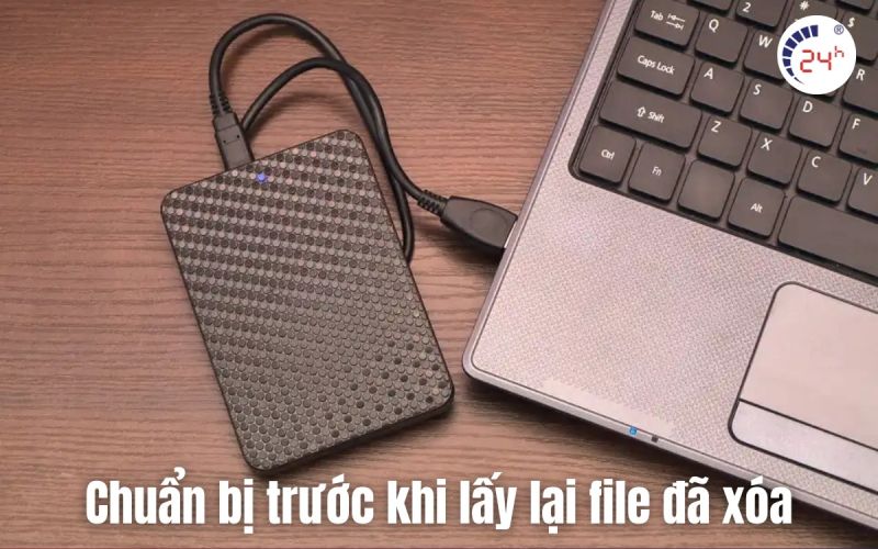 chuẩn bị trước khi khôi phục file đã xóa vĩnh viễn