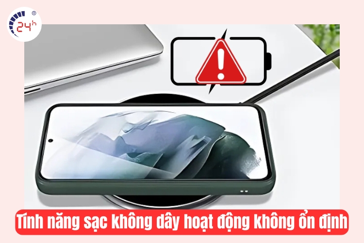 tính năng sạc không dây không ổn định