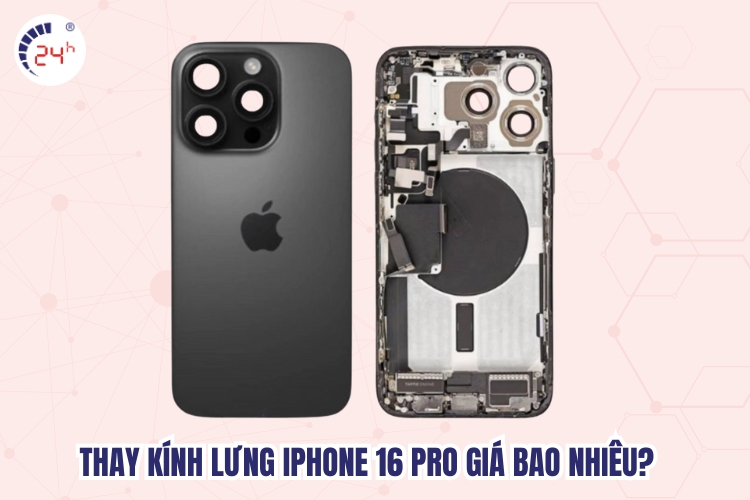 thay kính lưng iPhone 16 Pro giá bao nhiêu