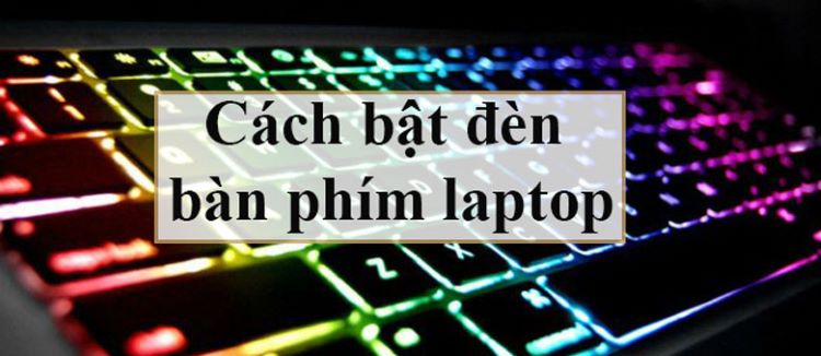 Hướng dẫn bật đèn bàn phím một số loại laptop khác