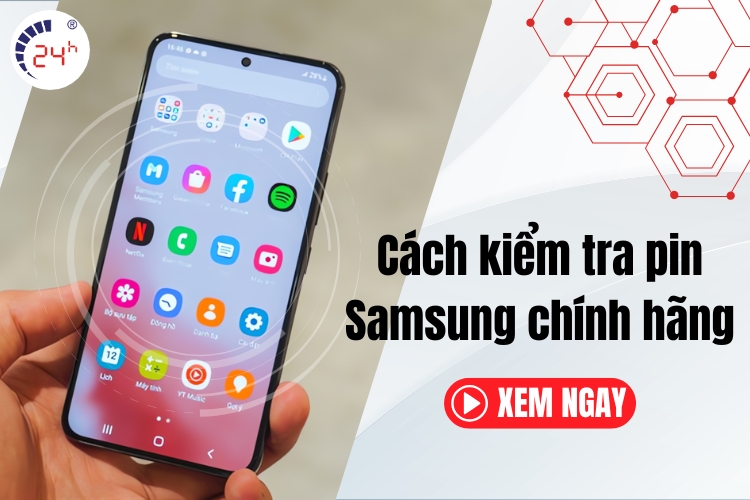 cách kiểm tra pin samsung chính hãng