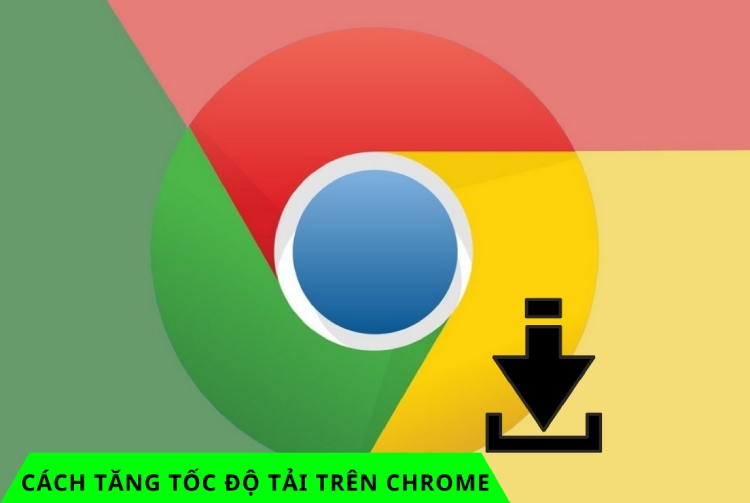 cach tang toc do tai tren chrome