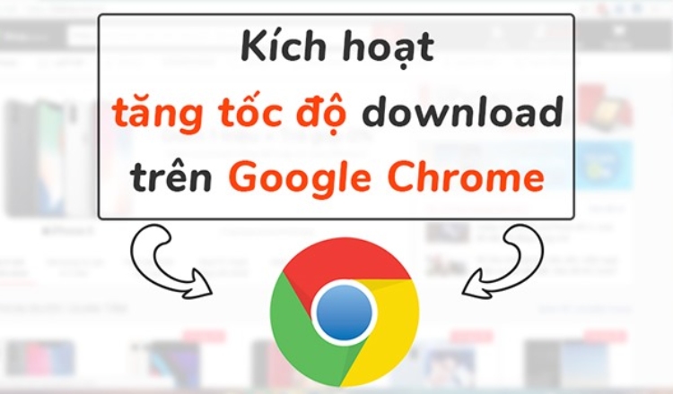 cach tang toc do tai tren chrome