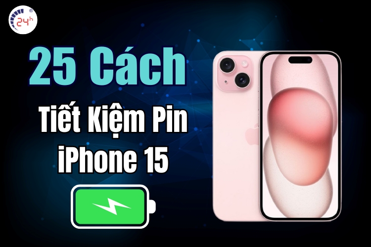 Cách tiết kiệm pin trên iPhone 15