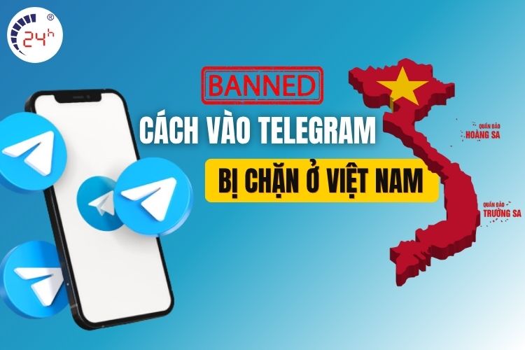 Cách vào Telegram bị chặn ở Việt Nam