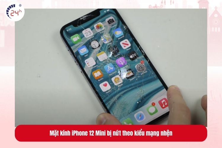 Mặt kính iPhone 12 Mini bị nứt theo kiểu mạng nhện hoặc vỡ vụn thành nhiều mảnh nhỏ