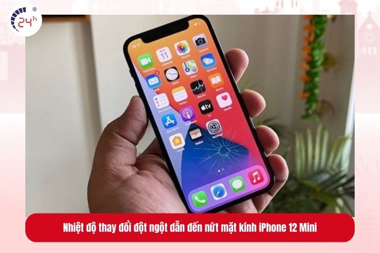 Nhiệt độ thay đổi đột ngột dẫn đến nứt mặt kính iPhone 12 Mini