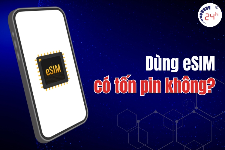 Dùng esim có tốn pin không