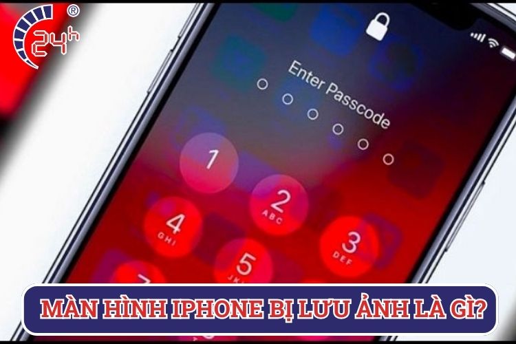 màn hình iphone bị lưu ảnh là gì