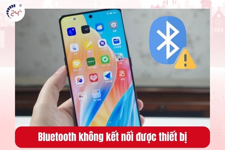 Bluetooth không bật, không dò tìm hoặc không kết nối được thiết bị