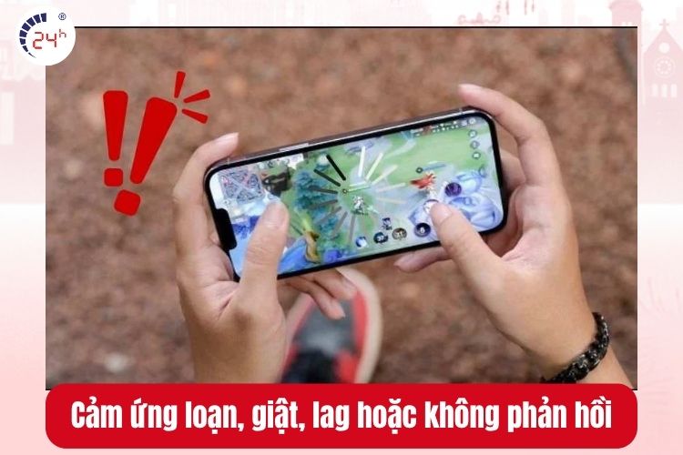 Màn hình cảm ứng loạn, giật, lag hoặc không phản hồi