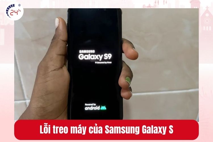 Lỗi phần mềm, treo máy của Samsung Galaxy S