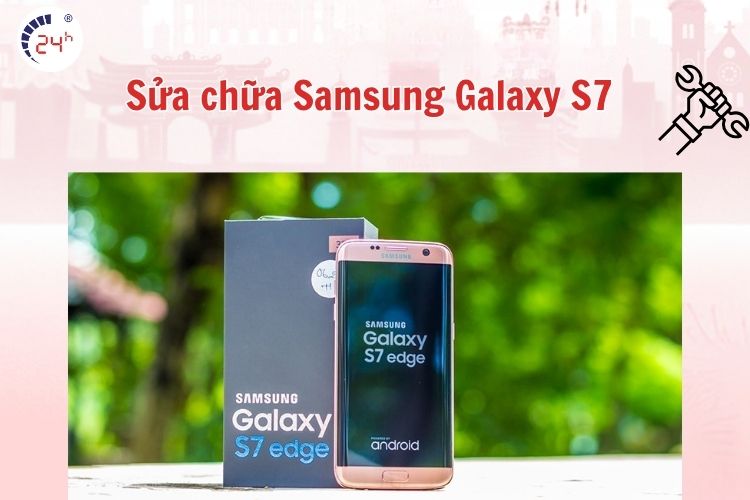 Sửa chữa Samsung Galaxy S7
