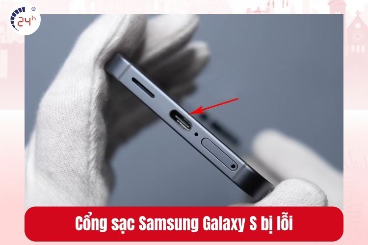 Cổng sạc Samsung Galaxy S lỏng, sạc không vào