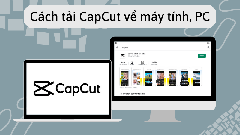 Hướng dẫn cách tải CapCut trên máy tính