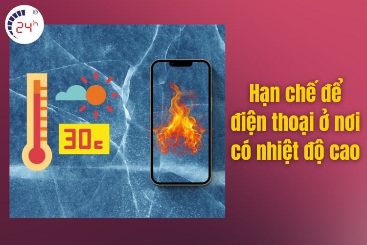 Không để thiết bị ở môi trường có nhiệt độ cao để hạn chế tình trạng điện thoại Samsung hao pin nhanh