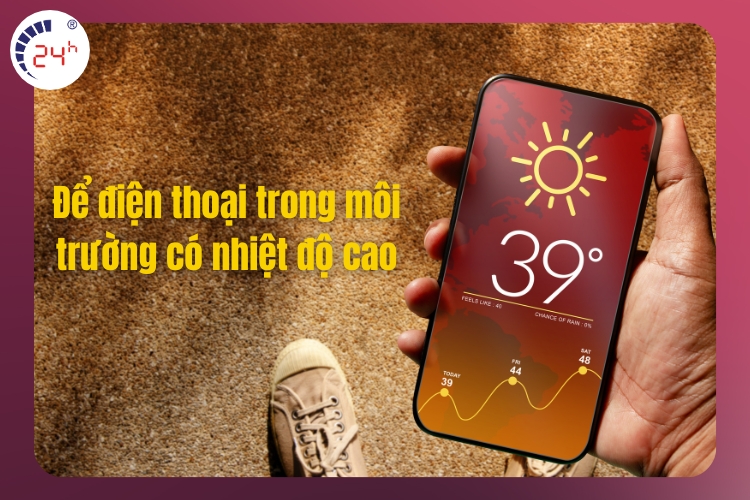 Điện thoại để ở môi trường nhệt độ cao cũng nhanh hết pin