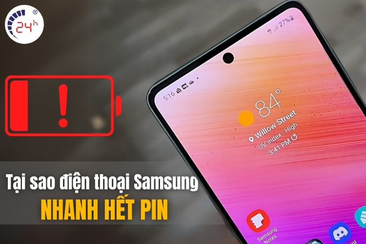Tại sao điện thoại Samsung nhanh hết pin