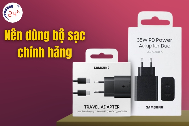 Dùng bộ sạc chính hãng để điện thoại Samsung không tụt pin nhanh