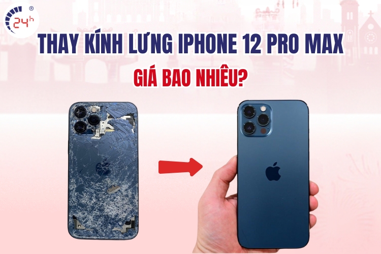 Thay kính lưng iphone 12 pro max giá bao nhiêu