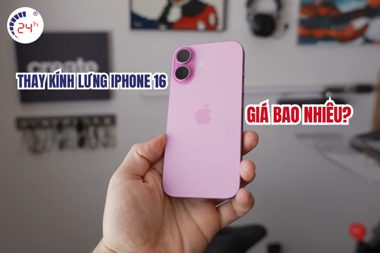 thay kính lưng iphone 16 