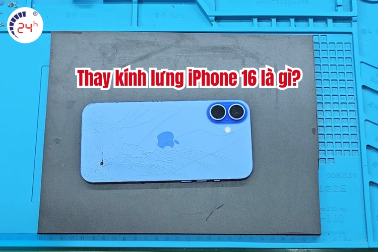 thay kính lưng iPhone 16
